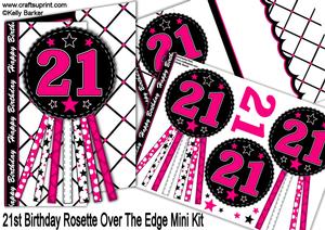 21st Birthday Rosette Over the Edge Mini Kit