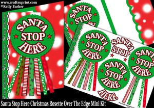 Santa Stop Here Christmas Rosette Over the Edge Mini Kit