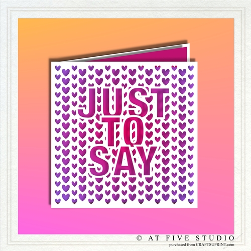 Just To Say Greeting Card Papercutting Template SVG Cut File
