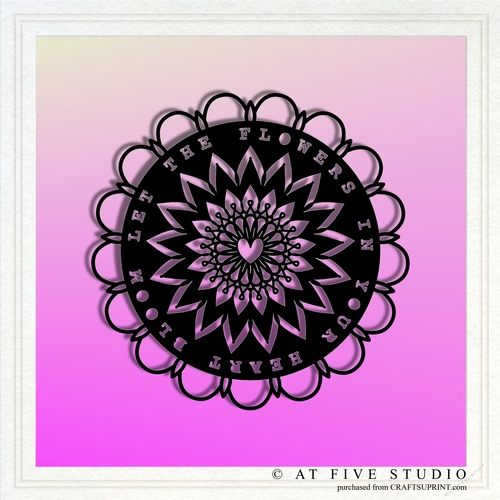 Let The Flowers In Your Heart Bloom Quote Mandala Doily Papercutting Template SVG Cut File