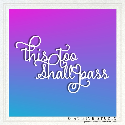This Too Shall Pass Quote Vinyl Papercutting Template SVG Cut File