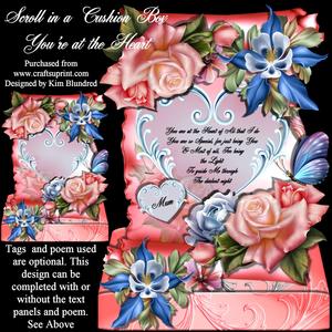 Scroll in a Cushion Box - You Are at the Heart . . .