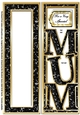 MUM - Large Letter - Large DL - Black & Gold - Portrait