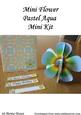 Mini 3D Flower Pastel Aqua Mini Kit