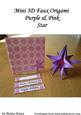 Mini 3D Faux Origami - Purple & Pink Star