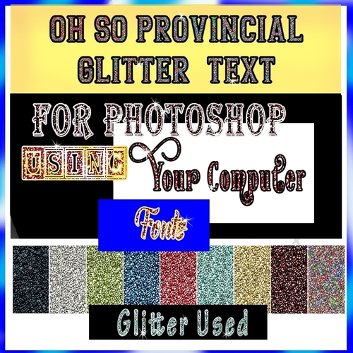 Oh SO Provincial Glitter Letters (Change Based on Computer Fonts - Requires Photoshop CS4 to Creative Cloud)