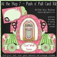 At The Hop 7 - Push n Pull Card Kit