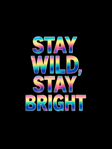 Stay Wild Stay Bright – Bold Multicolored Gradient Typography on Black Background