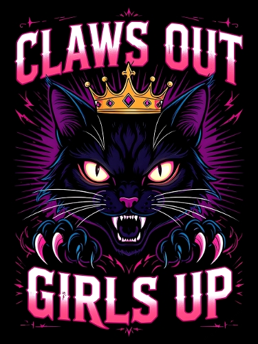 Menacing Black Cat with Crown and Bold Text – Dark Digital Artwork CLAWS OUT GIRLS UP