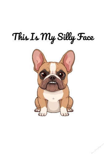 Funny French Bulldog Card – This Is My Silly Face – A4 JPEG
