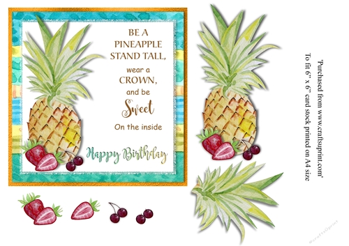  Tropical Pineapple and fruit birthday card with greeting Be a Pineapple , stand tall and wear a crown and be sweet on the inside Happy Birthday