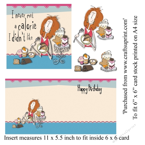 Cartoon female birthday card topper (6 x 6) and insert (11x 5.5) with funny caption I never met a calorie I didnt like