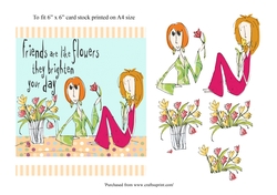 Friendship card Friends are like flowers... 6 x 6 topper card