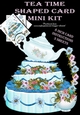 Tea Time 2 Cake and Teapot Shaped Card Mini Kit