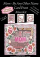 Mom - By Any Other Name Card Front Mini Kit