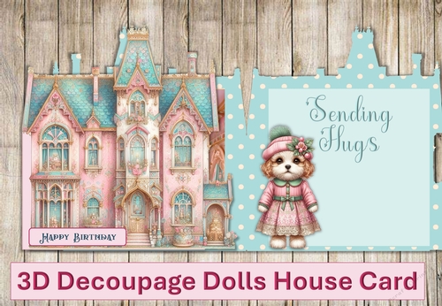 3D Decoupage Dolls House Card with inserts, sentiments and envelope. JPEGs and PDF