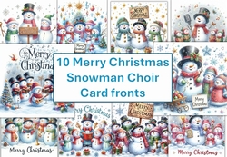 10 Christmas Snowman Choir with Merry Christmas Card Fronts 8x8inches JPEG
