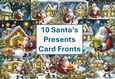 10 Christmas Santas Presents Card Fronts 8x8 inches JPEGS