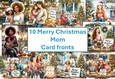 10 Merry Christmas Mom, card fronts 8x8inches JPEGS