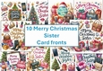 10 Merry Christmas Sister, card fronts 8x8inches JPEGS