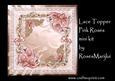 Lace Topper & Pink Roses Mini Kit