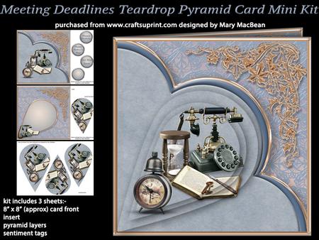 Meeting Deadlines Teardrop Pyramid Card Mini Kit