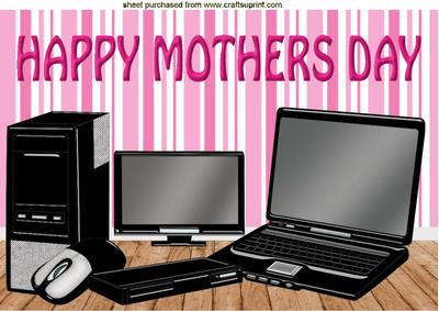 Mothers Day with Comp, Laptop Etc A4