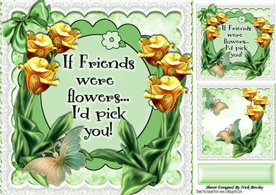 If Friends Were Flowers -  I'd Pick You, with Butterflies