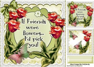 If Friends Were Flowers -  I'd Pick You, and Red Flowers 8x8