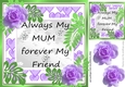 ALWAYS MY MUM FOREVER MY FRIEND purple roses 8x8