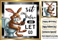 RELAX, SIT & LET GO Rabbit Sat On A Toilet With Phone 8x8
