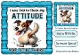Bad Attitude Dog With Cheeky Humour 8X8