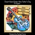 Desert Island Guitar Hero Fathers Day 7in Square