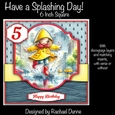 Have a Splashing Day 6 Inch Square