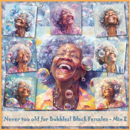 Never too old for Bubbles! Black Females - Mix 2