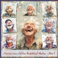 Never too old for Bubbles! Males - Mix 1