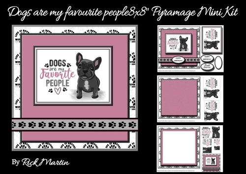 8x8 Dogs are my favourite people Mini Pyramage Kit - x3 A4 sheets 