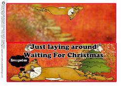 Just Laying Around Waiting for Christmas Have a Good One
