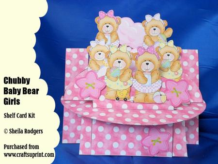 Chubby Baby Bear Girls 3D Shelf Card Kit