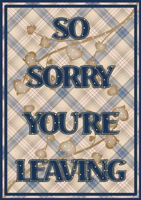 A4 Sorry You're Leaving - Male