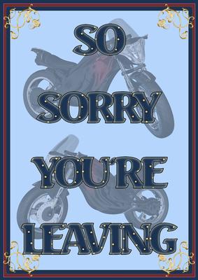 A4 Sorry 're Leaving - Motor Bikes