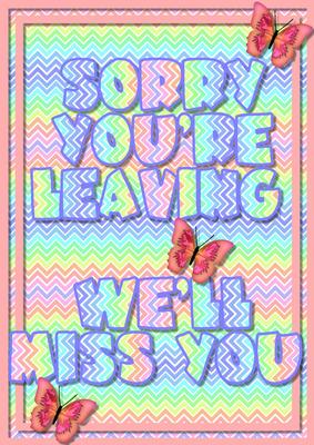 A4 Sorry You're Leaving Butterflies