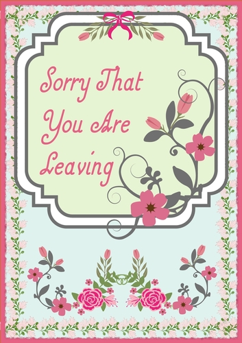 A4 Sorry You Are Leaving Floral Border