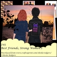 7X5 BEST FRIENDS, STRONG WOMEN 1