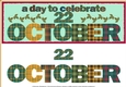DAY OF THE YEAR - OCTOBER 22