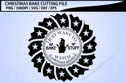 I just want to bake stuff watch christmas movies SVG cutting files, vector christmas cut files