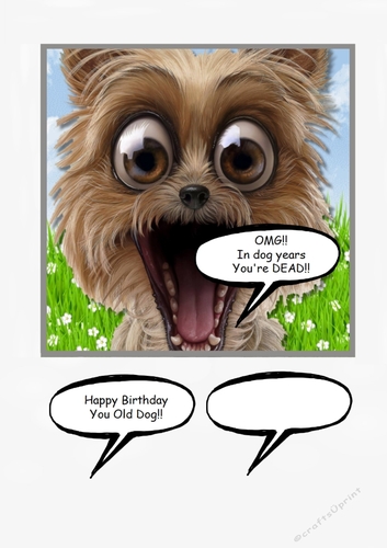 OMG! In dog years youre DEAD!!