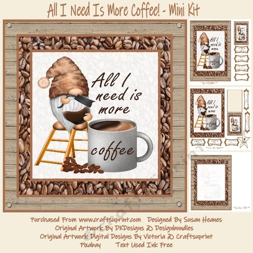 All I Need Is More Coffee! - Mini Kit