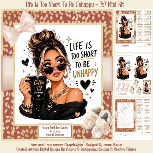 Life Is Too Short To Be Unhappy - 7x7 Mini Kit
