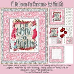 Ill Be Gnome For Christmas - 8x8 Mini Kit